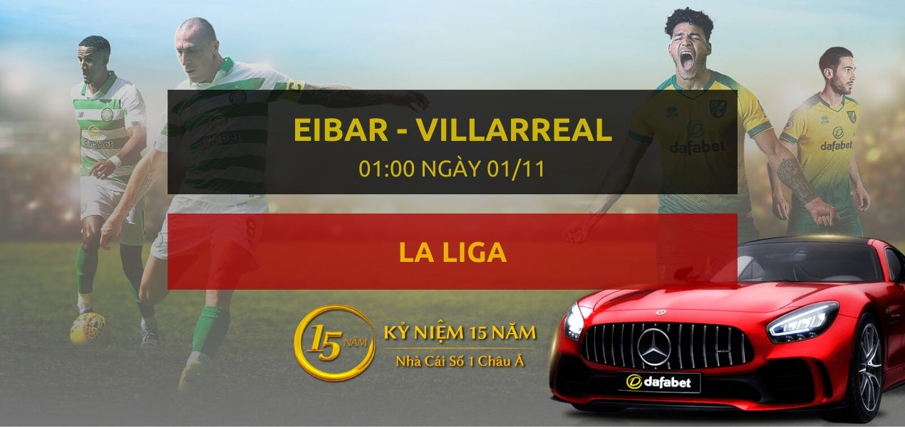 Soi kèo nhà cái Dafabet: Eibar – Villarreal (01h00 ngày 01/11)