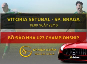 Vitoria Setubal U23 – SP. Braga (18h00 ngày 28/10)