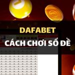 Giới thiệu về cách chơi Số Đề tại nhà cái Dafabet