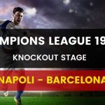 Dafabet gợi ý đặt cược Napoli vs Barcelona (26/02)