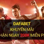 dafabet-khuyen-mai-200k-cho-thanh-vien-moi-tai-the-thao-dafa