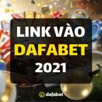 link-vao-nha-cai-dafabet-an-toan-cho-nam-2021