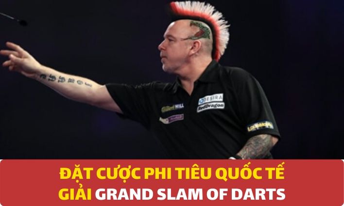 dafabet Đặt cược vào Giải Phi Tiêu quốc tế (Grand Slam of Darts) năm 2019