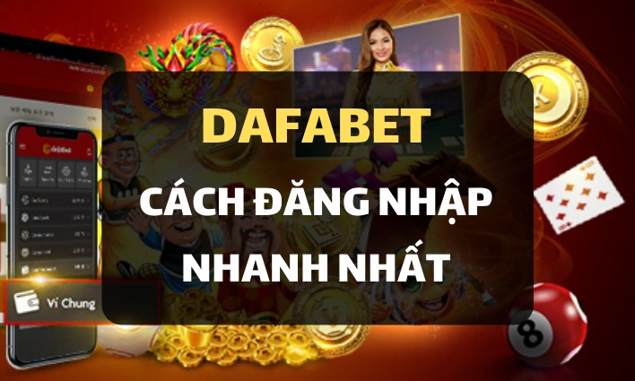Chi tiết cách đăng nhập Dafabet Việt Nam dễ dàng nhất