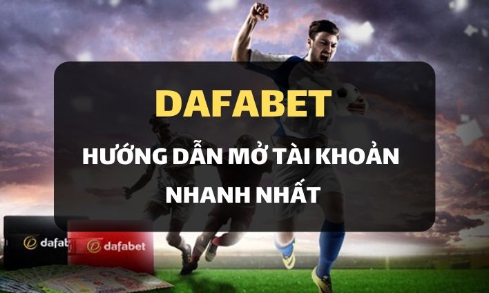 Hướng dẫn bạn tạo tài khoản Dafabet dễ dàng chỉ trong 2 phút