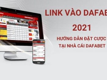 Link vào Dafabet (Link Dafa99 – Dafabet.com): Hướng dẫn đặt cược 2021!